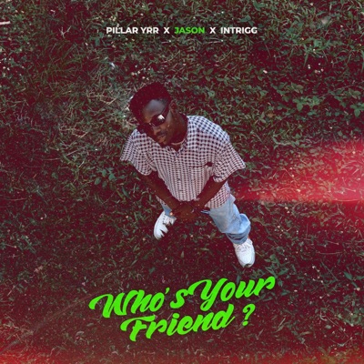 Who's Your Friend? (feat. Blesside & Intrigg) - Single