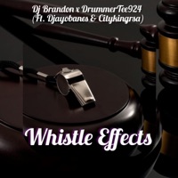 Whistle Effects 2.0 (feat. DrummerTee924 & Citykingrsa) - Single - Dj Brandon01