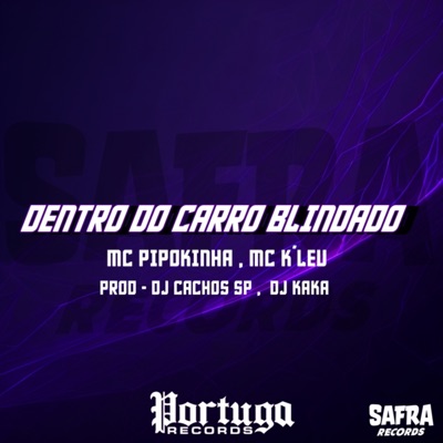 Dentro Do Carro Blindado (feat. MC Pipokinha) - Single