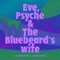 Eve, Psyche & the Bluebeard’s wife artwork