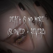 Death Is No More (slowed + reverb) artwork