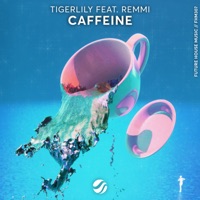 Caffeine - Single - Tigerlily & REMMI
