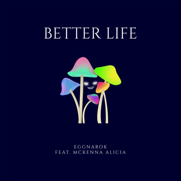 Better Life (feat. McKenna Alicia)
