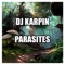 Parasites - DJ Karpin lyrics