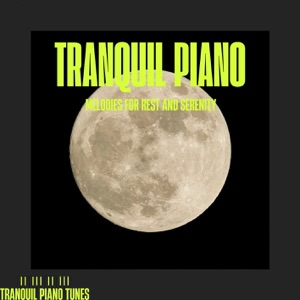 Tranquil Piano Melodies for Rest and Serenity