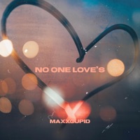 No One Love's - Single - Maxxcupid
