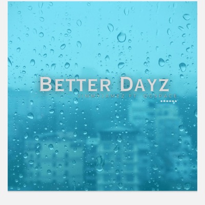 Better Dayz (feat. OGSpace) - Single