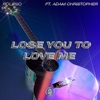 Lose You To Love Me (feat. Adam Christopher) - Single