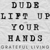 DUDE LIFT UP YOUR HANDS (feat. deliverance master J)