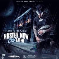 Hustle Now, Cry Later - ForeverReal Stunt