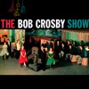 Presenting the Bob Crosby Show