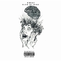 Blow My Mind - Single - Kwac