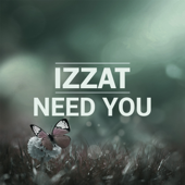 Need You - IZZAT Cover Art