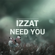 IZZAT - Need You
