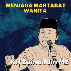 Menjaga Martabat Wanita - Ceramah KH Zainuddin MZ