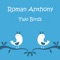 Two Birds - ROMAN ANTHONY lyrics