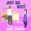Just His Boss: A Sweet Romantic Comedy - Elana Johnson