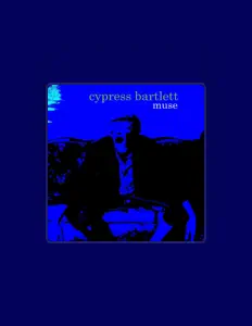 收听 Cypress Bartlett、观看音乐视频、阅读小传、查看巡演日期等 ！