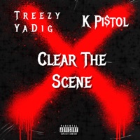 Clear the Scene (feat. K Pi$tol) - Single - Treezy YA DIG