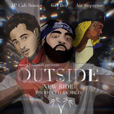 Outside (New Ride) (feat. 6iix Boy, JP Cali Smoov & Air Supreme) - Single