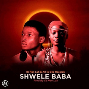 SHWELE BABA (feat. Flexxy uGogo, Esemkay SA & Psycho Black)