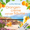 Orangencreme und süße Träume: Liebe am Gardasee 3 - Lotte Rømer
