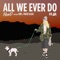 All We Ever Do (feat. Paige Eliza & DRS) - Flava D lyrics
