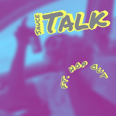 Sauce Talk - Single (feat. Hop Out) - Single