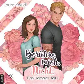 Berühre mich. Nicht.: Hörspiel-Reihe, Teil 1: Berühre mich. Nicht.