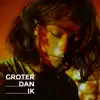 Froukje - Groter Dan Ik
