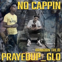 No Cappin (feat. Brandon Trejo) - Single - PrayedUp_Glo