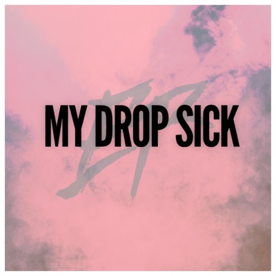 My Drop Sick - Single