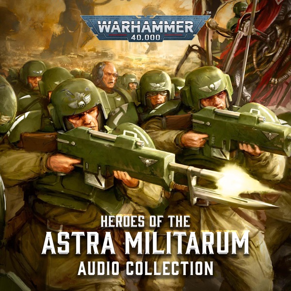 Heroes of the Astra Militarum: Warhammer 40,000 (Unabridged)