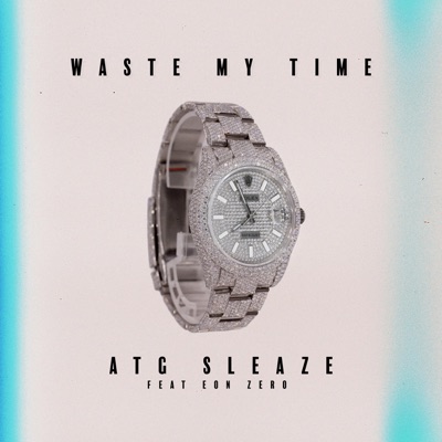 Waste my time (feat. Eon zero) - Single