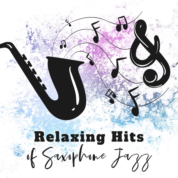 Relaxing Hits of Saxophone Jazz: Soft Smooth Instrumental Music, Sexy Chill Lounge Sax & Shades of Piano Bar