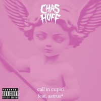 call in cupid (feat. Astrus*) - Single - Chas Huff
