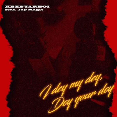 I dey my dey, dey your dey (feat. Jay Magic) - Single