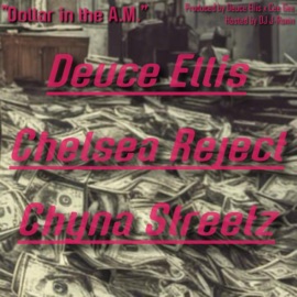 Dollar in the AM (feat. Chelsea Reject & Chyna Streetz) Deuce Ellis