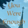 You Were Enough - Single