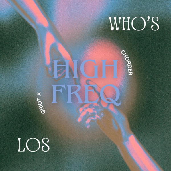 High Freq (feat. Griot X & CHORDER)