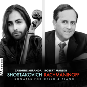 Shostakovich & Rachmaninoff: Sonatas for Cello & Piano - Carmine Miranda & Robert Marler