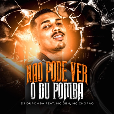 Não Pode Ver o Du Pomba (feat. MC GBN & Mc Chorão) - Single