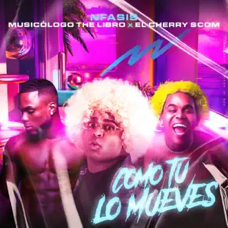 Como Tu Lo Mueves - Single by Nfasis, El Cherry Scom & Musicologo The Libro album reviews, ratings, credits