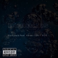 Bubbles (feat. Adida, Gfs & XOD) - Single - Blackybold
