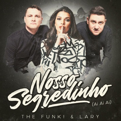 Nosso Segredinho (Ai Ai Ai) - Single [feat. Lary] - Single