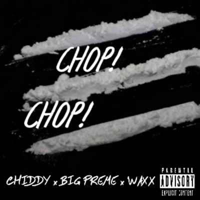 Chop! Chop! (feat. Chiddy & Waxx) - Single
