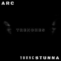 Trenches (feat. Young Stunna) - Single - Arc