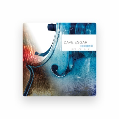 Listen to Dave Eggar, watch music videos, read bio, see tour dates & more!