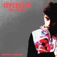 Superstar (Big Riggs) - Single - Danny Riggs UK
