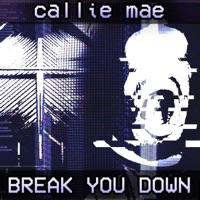 Break You Down (Mandela Catalogue Song) - Single - Callie Mae